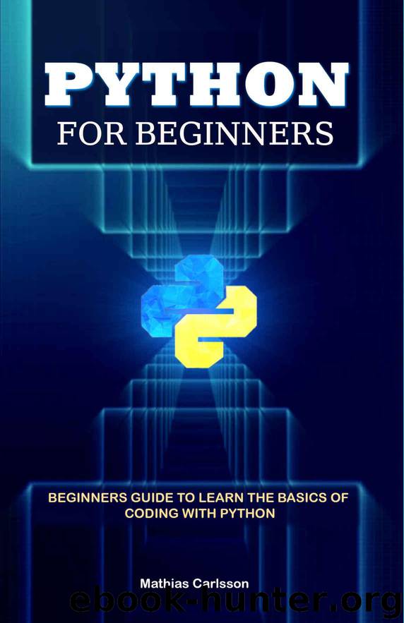 Python For Beginners Beginners Guide To Learn The Basics Of Coding 3212